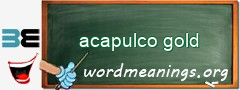 WordMeaning blackboard for acapulco gold